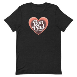 Ron Paul Was Right Liberty Movement Valentines Unisex t-shirt