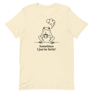 Sometimes I Just Be Fartin Funny Frog  Unisex t-shirt