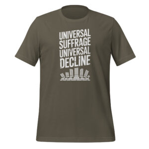 Universal Suffrage, Universal Decline Tee – Political Philosophy Quote Shirt