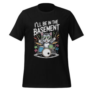 Drummer Cat T-Shirt I'll Be In The Basement Funny Music Tee