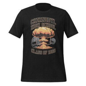 Chernobyl High School Class Of 1986 Funny Sarcastic T-Shirt