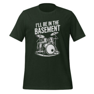 I'll Be In The Basement Drummer Funny Band T-Shirt