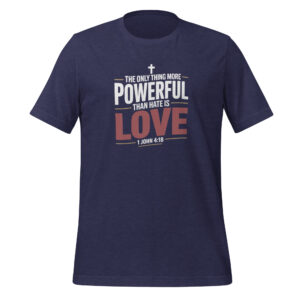 The Only Thing More Powerful Than Hate Is Love Tee Radical Compassion Statement Apparel Unisex t-shirt