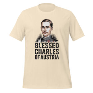 Blessed Charles of Austria Catholic Saint Emperor T-Shirt