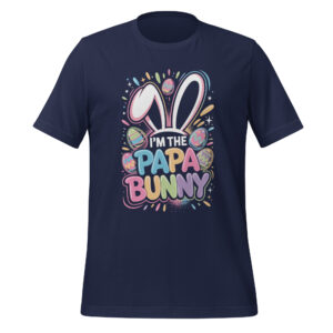 I'm the Papa Bunny Easter Shirt Funny Fatherhood Easter Apparel Unisex t-shirt