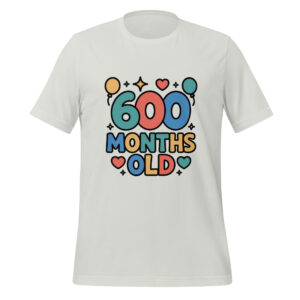 50th Birthday  600 Months Old Gift Unisex t-shirt