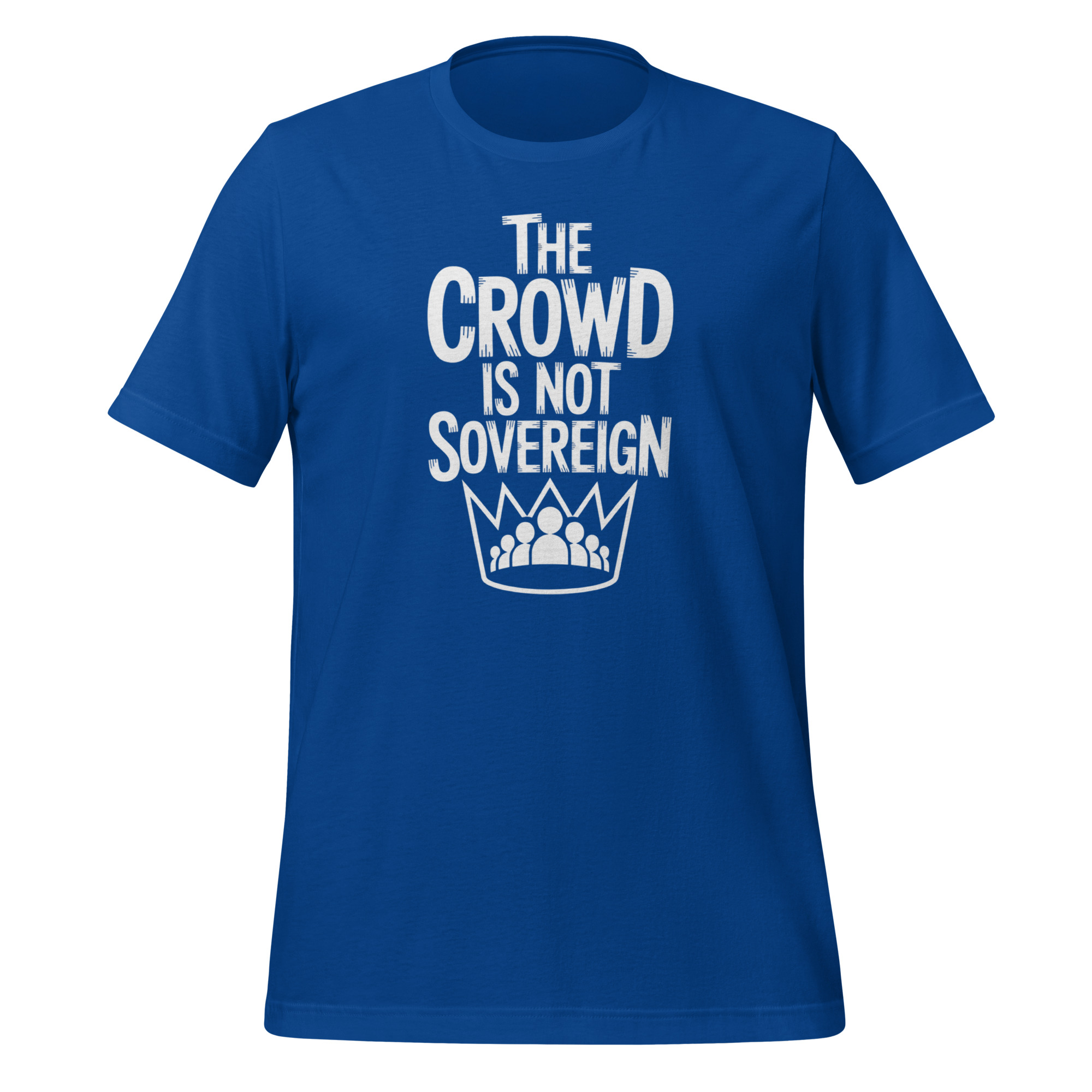 The Crowd Is Not Sovereign Tee – Monarchy and Political Philosophy Statement - Image 5