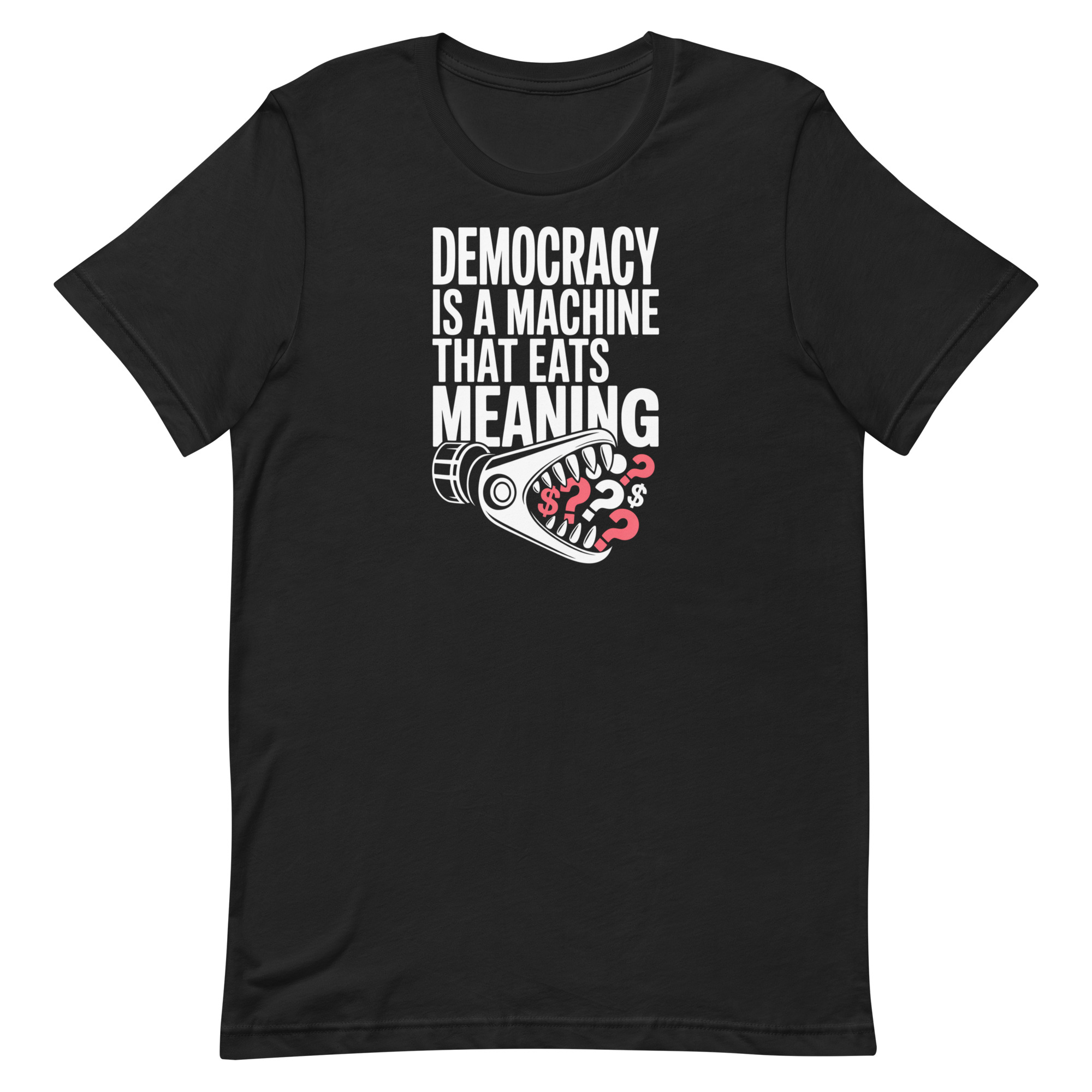 Democracy Is a Machine That Eats Meaning Tee – Political Philosophy Unisex t-shirt - Image 2